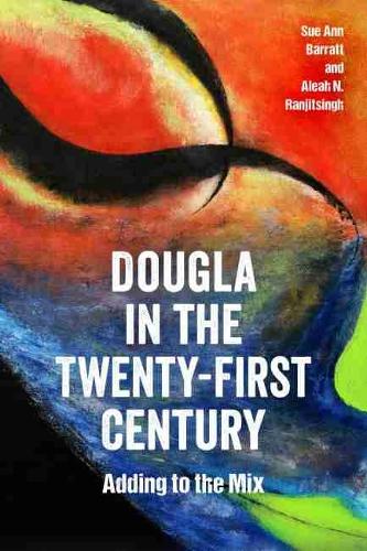 [object Object] «Dougla in the Twenty-First Century: Adding to the Mix», авторов Алеа Н. Ранджитсингх, Сью Энн Барратт - фото №1