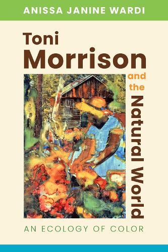 Бумажная книга «Toni Morrison and the Natural World: An Ecology of Color», автор Анисса Джанин Варди - фото №1