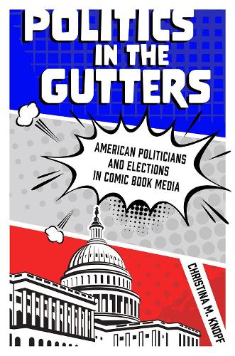 Паперова книга «Politics in the Gutters: American Politicians and Elections in Comic Book Media», автор Крістіна М. Кнопф - фото №1
