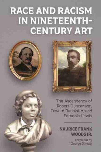 Paper book «Race and Racism in Nineteenth-Century Art: The Ascendency of Robert Duncanson, Edward Bannister, and Edmonia Lewis», author Naurice Frank Woods Jr. - фото №1