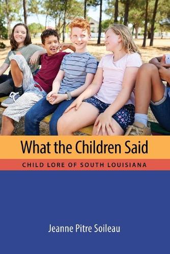 Паперова книга «What the Children Said: Child Lore of South Louisiana», автор Жанна Пітре Суало - фото №1