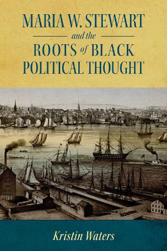 Паперова книга «Maria W. Stewart and the Roots of Black Political Thought», автор Крістін Уотерс - фото №1