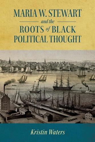 Паперова книга «Maria W. Stewart and the Roots of Black Political Thought», автор Крістін Уотерс - фото №1