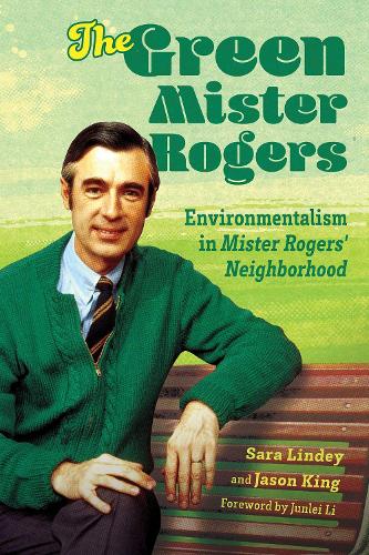 Бумажная книга «The Green Mister Rogers: Environmentalism in Mister Rogers' Neighborhood», авторов Цзюньлэй Ли, Сара Линдей - фото №1