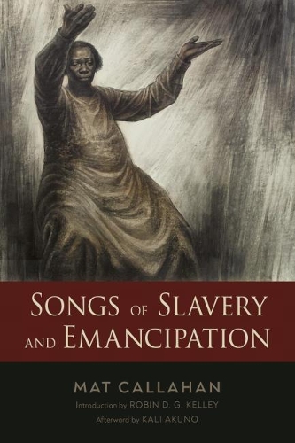 Бумажная книга «Songs of Slavery and Emancipation», авторов Кали Акуно, Мэт Каллахан, Робин Д. Г. Келли - фото №1