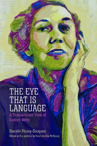 Бумажная книга «The Eye That Is Language: A Transatlantic View of Eudora Welty», автор Даниэль Питави-Сукес - фото №1