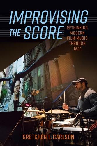 Бумажная книга «Improvising the Score: Rethinking Modern Film Music through Jazz», автор Гретхен Л. Карлсон - фото №1