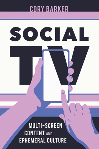 Бумажная книга «Social TV: Multi-Screen Content and Ephemeral Culture», автор Кори Баркер - фото №1