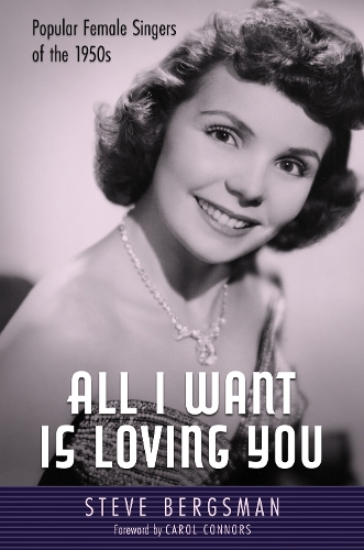 Бумажная книга «All I Want Is Loving You: Popular Female Singers of the 1950s», авторов Кэрол Коннорс, Стив Бергсман - фото №1