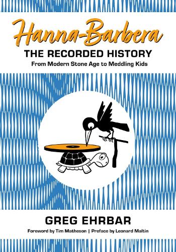 Бумажная книга «Hanna-Barbera, the Recorded History: From Modern Stone Age to Meddling Kids», авторов Грег Эрбар, Тим Мэтисон - фото №1