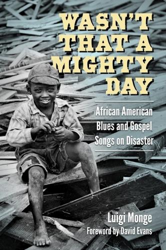 Бумажная книга «Wasn’t That a Mighty Day: African American Blues and Gospel Songs on Disaster», авторов Дэвид Эванс, Луиджи Монж - фото №1
