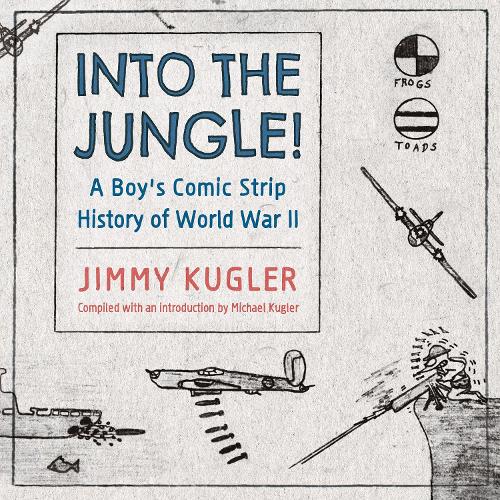 Бумажная книга «Into the Jungle!: A Boy's Comic Strip History of World War II», автор Джимми Куглер - фото №1