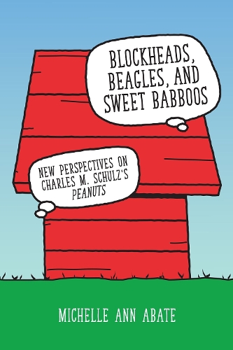 Бумажная книга «Blockheads, Beagles, and Sweet Babboos: New Perspectives on Charles M. Schulz's Peanuts», автор Мишель Энн Абате - фото №1