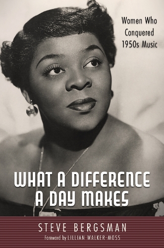 Бумажная книга «What a Difference a Day Makes: Women Who Conquered 1950s Music», авторов Лилиан Уокер-Мосс, Стив Бергсман - фото №1
