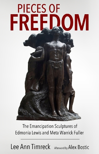 Бумажная книга «Pieces of Freedom: The Emancipation Sculptures of Edmonia Lewis and Meta Warrick Fuller», авторов Алекс Бостик, Ли Энн Тимрек - фото №1