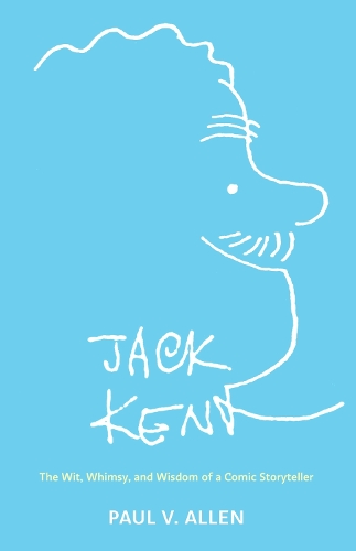 Бумажная книга «Jack Kent: The Wit, Whimsy, and Wisdom of a Comic Storyteller», автор Пол В. Аллен - фото №1