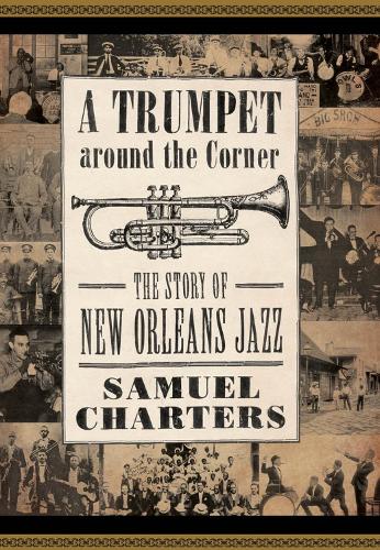Бумажная книга «A Trumpet around the Corner: The Story of New Orleans Jazz», автор Сэмюэл Чартерс - фото №1