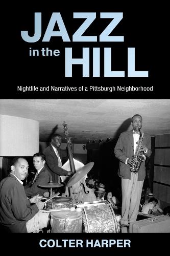 Бумажная книга «Jazz in the Hill: Nightlife and Narratives of a Pittsburgh Neighborhood», автор Колтер Харпер - фото №1