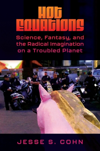 Бумажная книга «Hot Equations: Science, Fantasy, and the Radical Imagination on a Troubled Planet», автор Джесси С. Кон - фото №1
