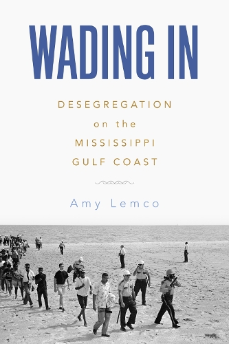 Бумажная книга «Wading In: Desegregation on the Mississippi Gulf Coast», автор Эми Лемко - фото №1
