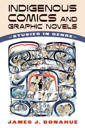 Бумажная книга «Indigenous Comics and Graphic Novels: Studies in Genre», автор Джеймс Дж. Донахью - фото №1