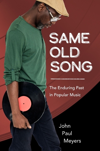 Бумажная книга «Same Old Song: The Enduring Past in Popular Music», автор Джон Пол Мейерс - фото №1
