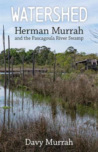 Бумажная книга «Watershed: Herman Murrah and the Pascagoula River Swamp», автор Дэви Мурра - фото №1