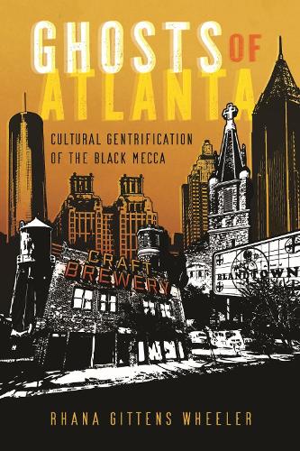 Бумажная книга «Ghosts of Atlanta: Cultural Gentrification of the Black Mecca», автор Рана Гиттенс Уилер - фото №1