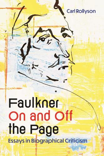 Бумажная книга «Faulkner on and Off the Page: Essays in Biographical Criticism», автор Карл Роллисон - фото №1