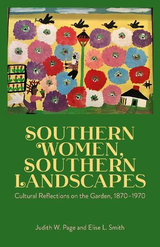 Бумажная книга «Southern Women, Southern Landscapes: Cultural Reflections on the Garden, 1870-1970», автор Джудит В. Пейдж - фото №1