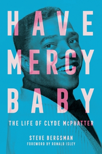 Бумажная книга «Have Mercy Baby: The Life of Clyde McPhatter», автор Стив Бергсман - фото №1
