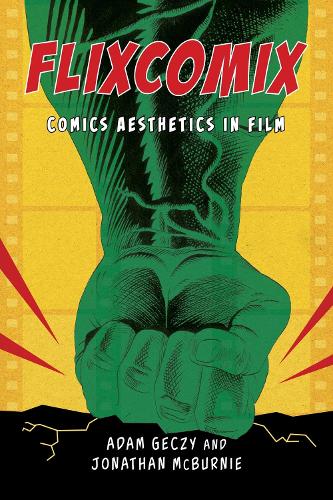 Paper book «Flixcomix: Comics Aesthetics in Film», authors Адам Гечи / Адам Гечі / , Jonathan McBurnie - фото №1