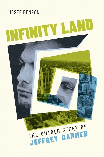 Paper book «Infinity Land: The Untold Story of Jeffrey Dahmer», author Josef Benson - фото №1