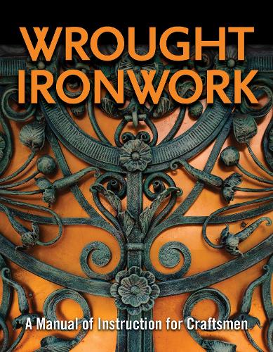 Бумажная книга «Wrought Ironwork: A Manual of Instruction for Craftsmen», автор Совет по малой промышленности в сельской местности - фото №1