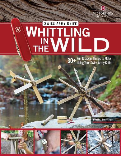 Бумажная книга «Victorinox Swiss Army Knife Whittling in the Wild: 30+ Fun & Useful Things to Make Using Your Swiss Army Knife», автор Феликс Иммлер - фото №1