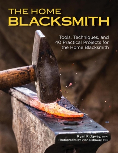 Паперова книга «The Home Blacksmith: Tools, Techniques, and 40 Practical Projects for the Blacksmith Hobbyist», автор Райан Ріджвей - фото №1