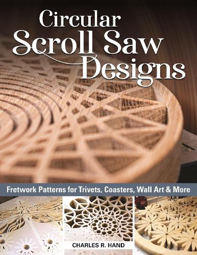 Паперова книга «Circular Scroll Saw Designs: Fretwork Patterns for Trivets, Coasters, Wall Art & More», автор Чарльз Р. Хенд - фото №1