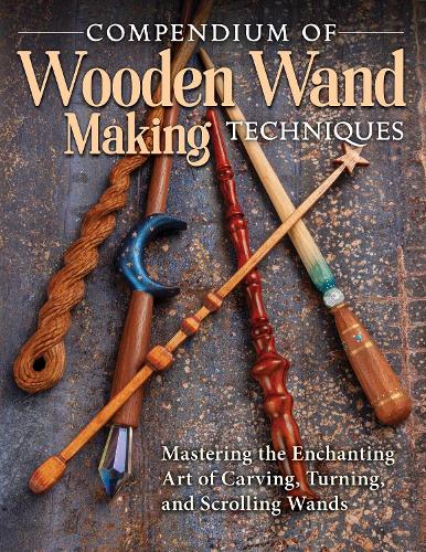 Бумажная книга «Compendium of Wooden Wand Making Techniques: Mastering the Enchaning Art of Carving, Turning, and Scrolling Wands», автор Редакторы Fox Chapel Publishing - фото №1
