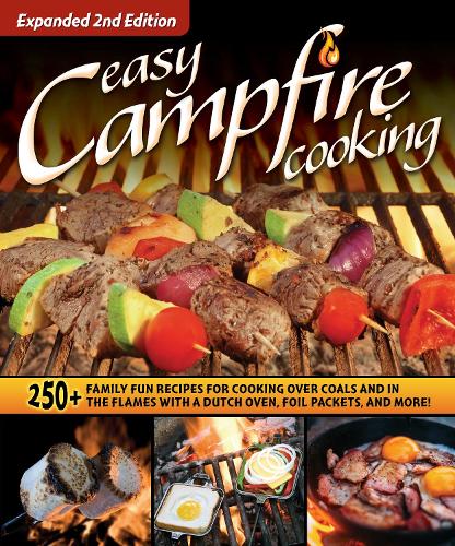 Бумажная книга «Easy Campfire Cooking, Expanded 2nd Edition: 250+ Family Fun Recipes for Cooking Over Coals and In the Flames with a Dutch Oven, Foil Packets, and More!», автор Редакторы Fox Chapel Publishing - фото №1