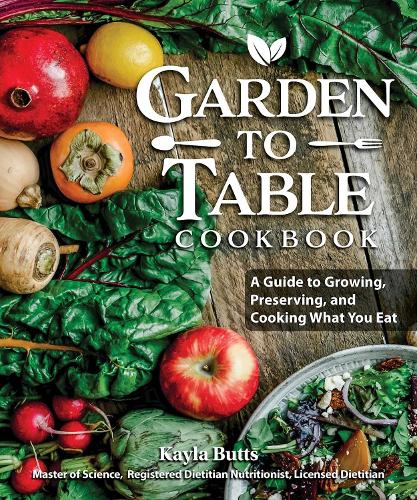 [object Object] «Garden to Table Cookbook: A Guide to Preserving and Cooking What You Grow», автор Кайла Баттс - фото №1