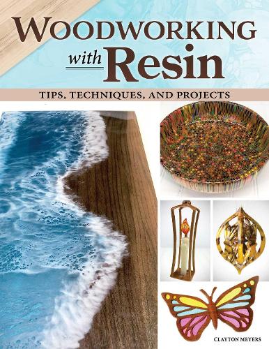 Паперова книга «Woodworking with Resin: Tips, Techniques, and Projects», автор Клейтон Мейерс - фото №1