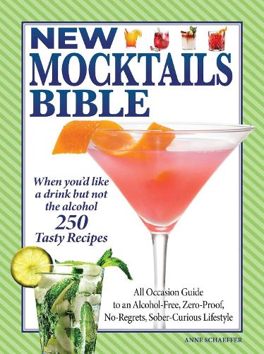 Паперова книга «New Mocktails Bible: All Occasion Guide to an Alcohol-Free, Zero-Proof, No-Regrets, Sober-Curious Lifestyle», автор Енн Шеффер - фото №1