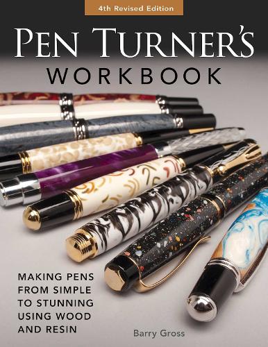 Бумажная книга «Pen Turner's Workbook, 4th Edition Revised and Expanded: Making Pens from Simple to Stunning Using Wood and Resin», автор Барри Гросс - фото №1
