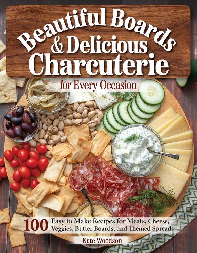 Бумажная книга «Beautiful Boards & Delicious Charcuterie for Every Occasion: 100 Easy to Make Recipes», автор Кейт Вудсон - фото №1
