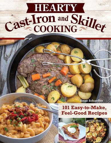 Паперова книга «Hearty Cast-Iron and Skillet Cooking: 101 Easy-to-Make, Feel-Good Recipes», автор Енн Шеффер - фото №1