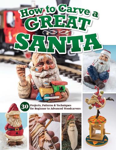Паперова книга «How to Carve a Great Santa: 30 Projects, Patterns & Techniques for Beginner to Advanced Woodcarvers», автор Редактори Woodcarving Illustrated - фото №1