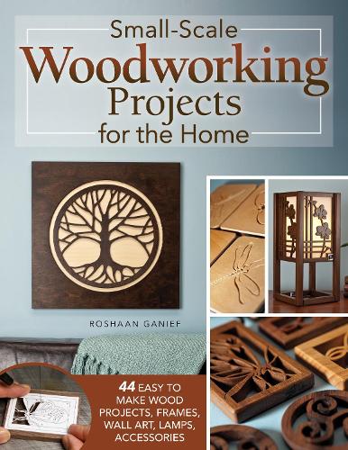 Бумажная книга «Small-Scale Woodworking Projects for the Home: 64 Easy-to-Make Wood Frames, Lamps, Accessories, and Wall Art», автор Рошан Ганиф - фото №1