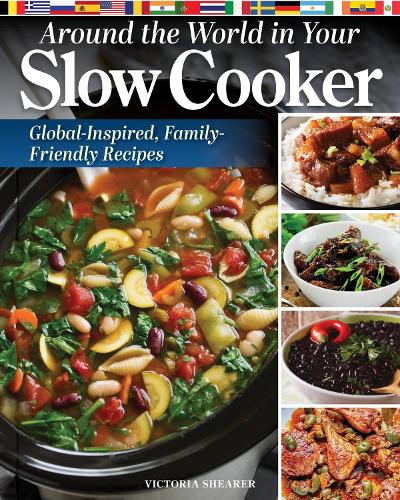 Бумажная книга «Around the World in Your Slow Cooker: Global-Inspired, Family-Friendly Recipes», автор Виктория Ширер - фото №1