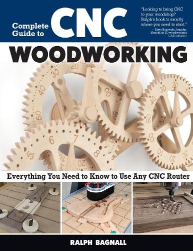 Бумажная книга «Complete Guide to CNC Woodworking: Everything You Need to Know to Use Any CNC Router», автор Ральф Бэгнолл - фото №1