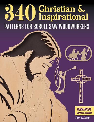 Бумажная книга «340 Christian & Inspirational Patterns for Scroll Saw Woodworkers, Third Edition Revised & Expanded», автор Том Зиг - фото №1